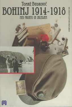 Cover: Bohinj 1914-1918. Med fronto in zaledjem