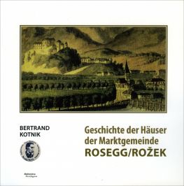 Cover: Geschichte der Häuser der Marktgemeinde ROSEGG/ROŽEK