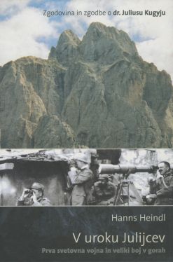 Cover: V uroku Julijcev. Prva svetovna vojna in veliki boj v gorah