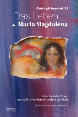 Cover: Das Leben der Maria Magdalena