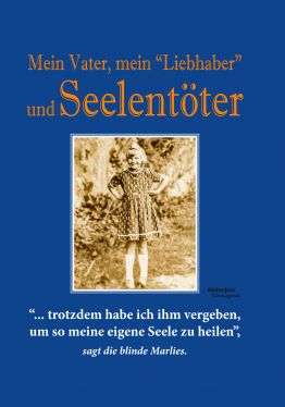 Cover: Mein Vater, mein “Liebhaber” und Seelentöter