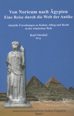 Cover: Von Noricum nach Ägypten. Eine Reise durch die Welt der Antike