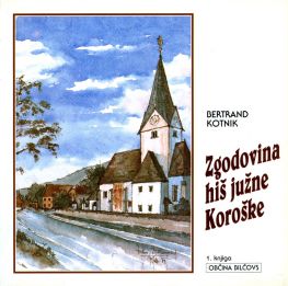 Cover: Zgodovina hiš južne Koroške. Občina Bilčovs