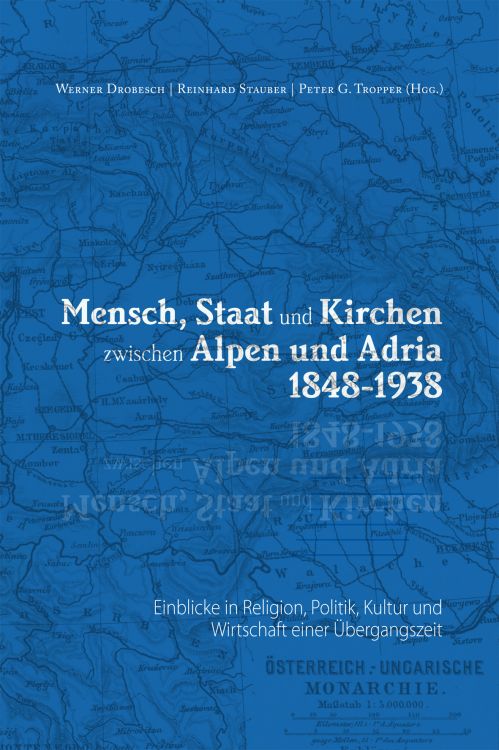 Cover: Mensch, Staat und Kirchen zwischen Alpen und Adria 1848-1938