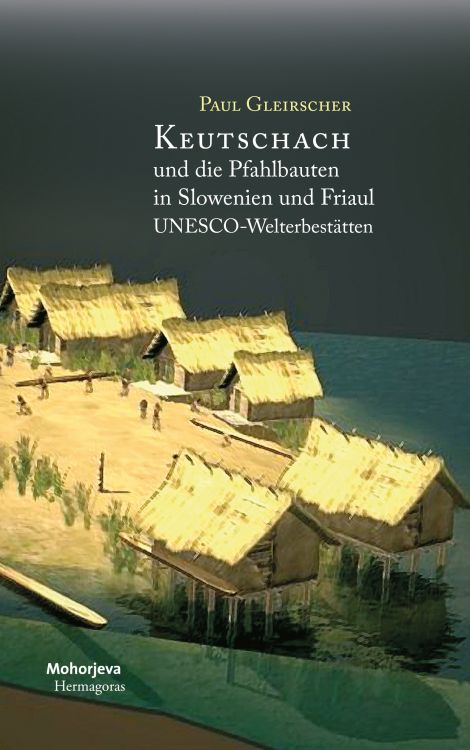 Cover: Keutschach und die Pfahlbauten in Slowenien und Friaul