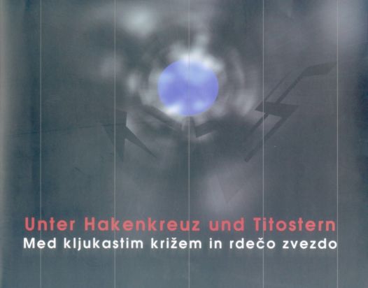 Cover: Unter Hakenkreuz und Titostern / Med kljukastim križem in rdečo zvezdo