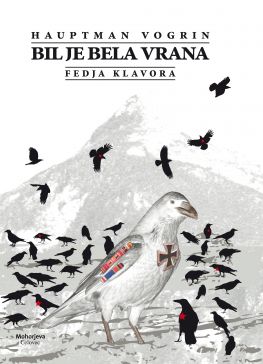 Cover: Hauptman Vogrin. Bil je bela vrana