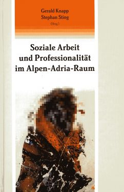 Cover: Soziale Arbeit und Professionalität im Alpen-Adria-Raum