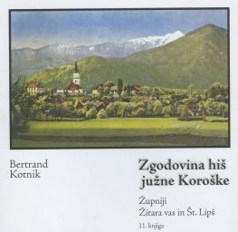 Cover: Zgodovina hiš južne Koroške. Župniji Žitara vas in Št. Lipš