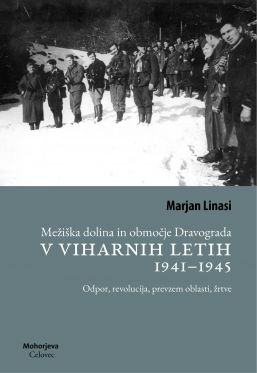 Cover: Mežiška dolina in območje Dravograda v viharnih letih 1941-1945