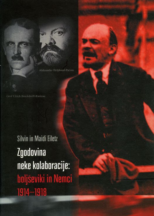 Cover: Zgodovina neke kolaboracije: boljševiki in Nemci 1914-1918