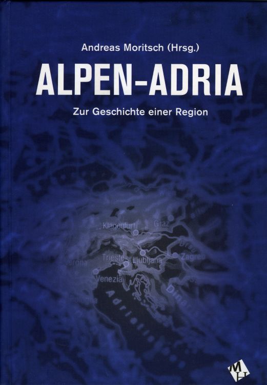 Cover: Alpen-Adria. Zur Geschichte einer Region