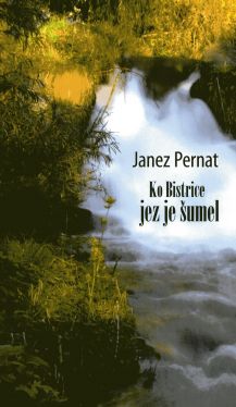 Cover: Ko Bistrice jez je šumel