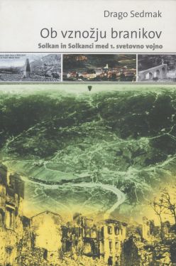 Cover: Ob vznožju branikov. Solkan in Solkanci med 1. svetovno vojno