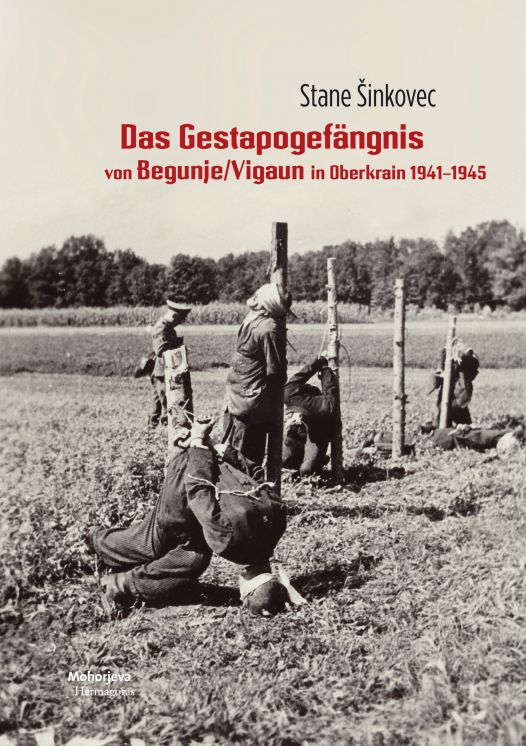 Cover: Das Gestapogefängnis von Begunje/Vigaun in Oberkrain 1941-1945
