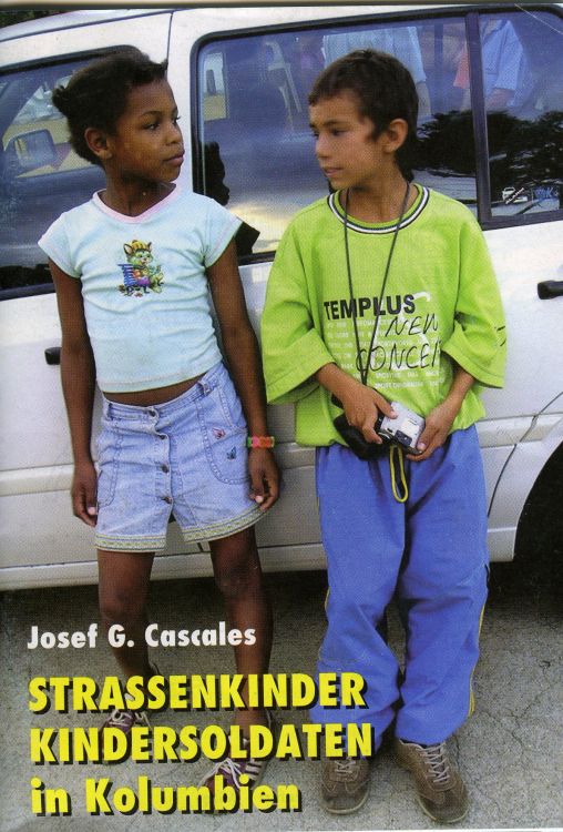 Cover: Straßenkinder - Kindersoldaten in Kolumbien
