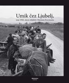 Cover: Umik čez Ljubelj, maj 1945, skozi objektiv Marjana Kocmurja