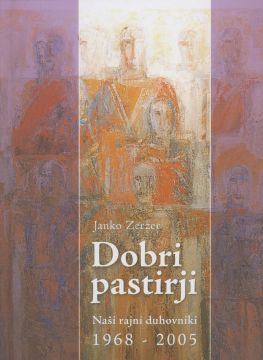 Cover: Dobri pastirji. Naši rajni duhovniki 1968-2005