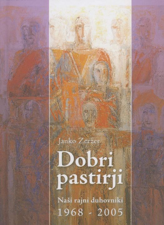 Cover: Dobri pastirji. Naši rajni duhovniki 1968-2005
